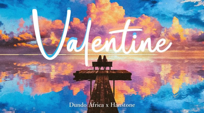 Audio | Hanstone ft Dundo Africa - VALENTINE