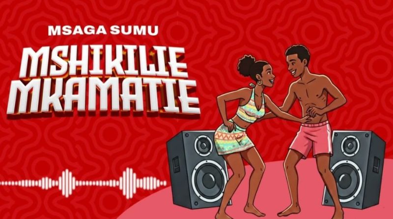 Msaga sumu - MSHIKILIE AUDIO