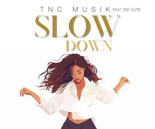 TNC Musik ft Zee Cute - SLOW DOWN