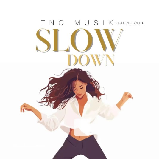 TNC Musik ft Zee Cute - SLOW DOWN