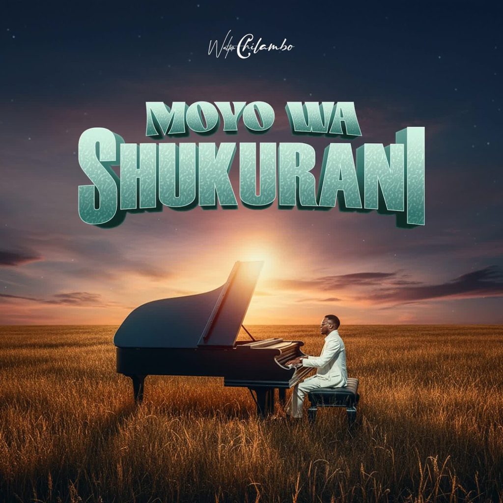 Walter Chilambo - MOYO WA SHUKRANI