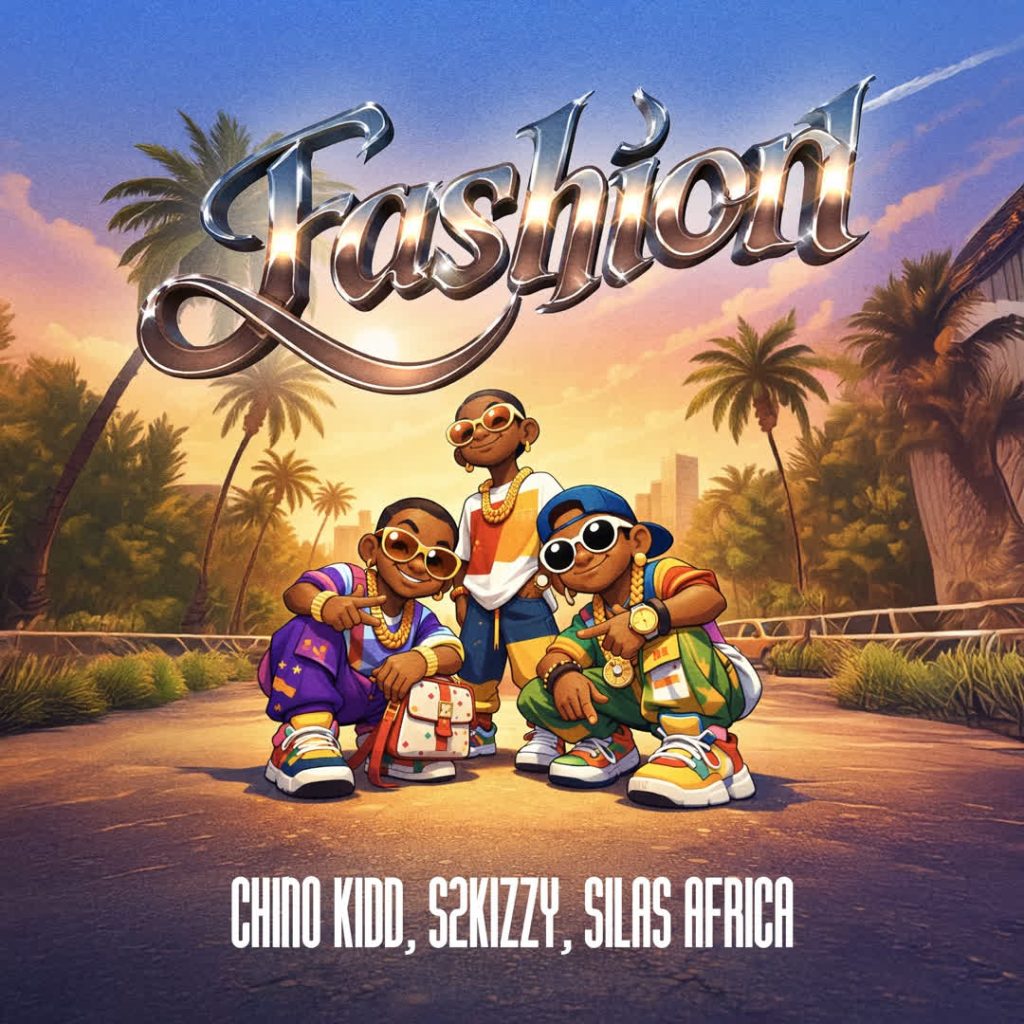 Chino Kidd ft S2kizzy, Silas Africa – FASHION
