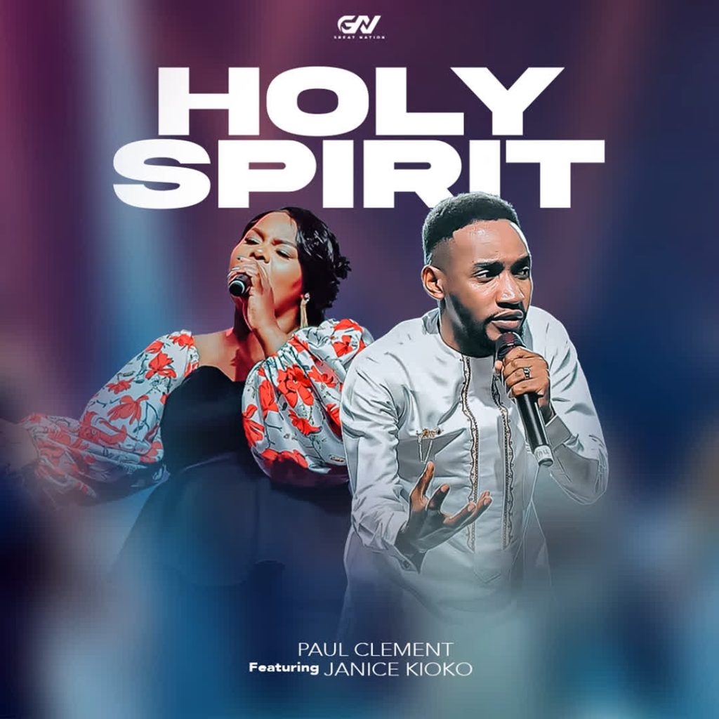 Paul Clement – HOLY SPIRIT ft Janice Wanjiru | AUDIO