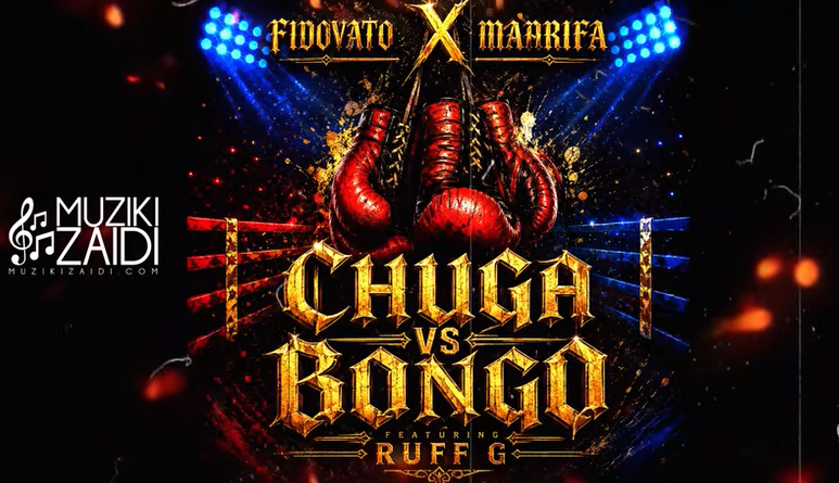 Fidovato ft Maarifa - CHUGA VS BONGO AUDIO