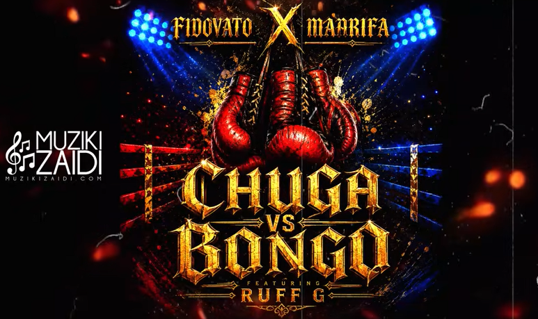 Fidovato ft Maarifa – CHUGA VS BONGO | AUDIO