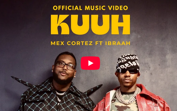 Mex Cortez ft Ibraah - KUUH VIDEO