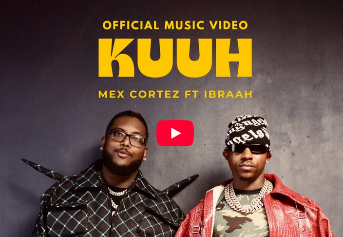 Mex Cortez ft Ibraah – KUUH | VIDEO