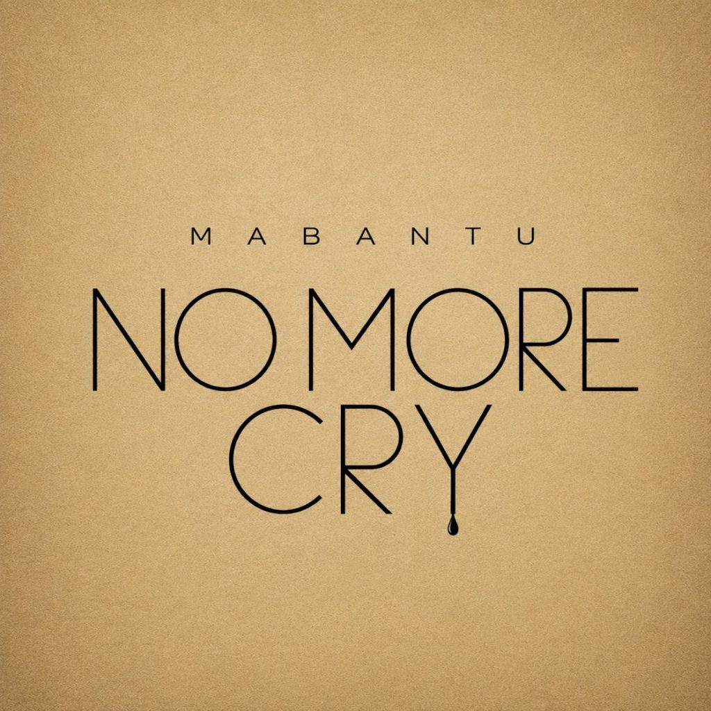 Mabantu - NO MORE CRY
