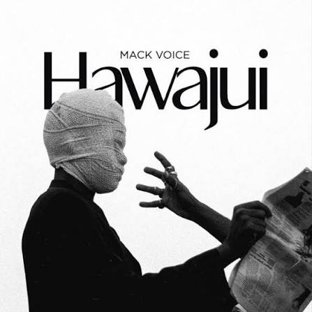Mack Voice – HAWAJUI | AUDIO