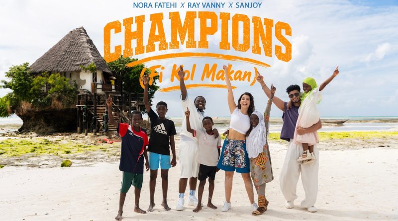 Nora Fatehi x Sanjoy x Rayvanny – CHAMPIONS