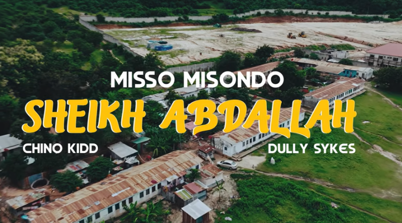 Misso misondo Ft Chino kidd & Dully sykes Sheikh Abdallah