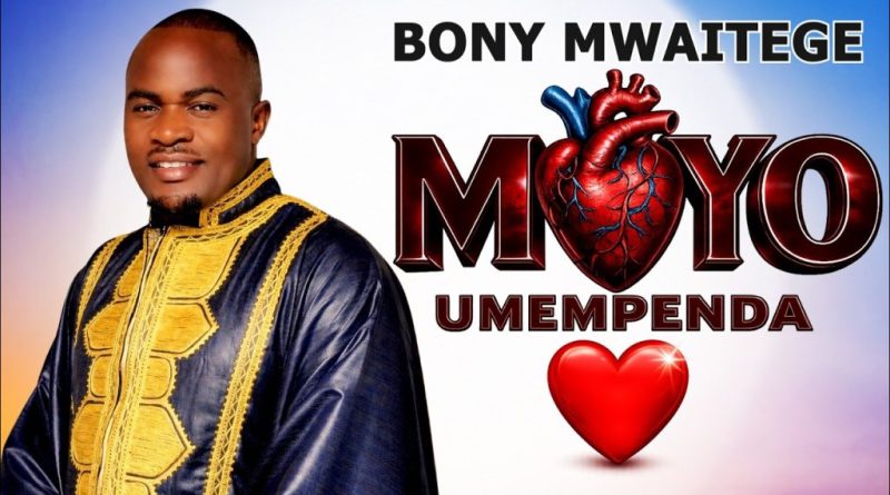 Bony Mwaitege – MOYO UMEMPENDA