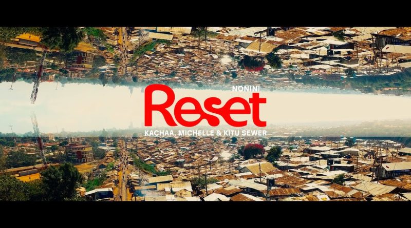 Nonini ft Kitu Sewer,Kachaa,Michelle - RESET