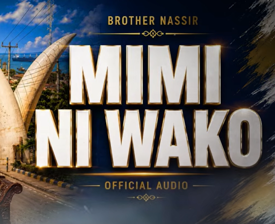 Brother Nassir - MIMI NI WAKO