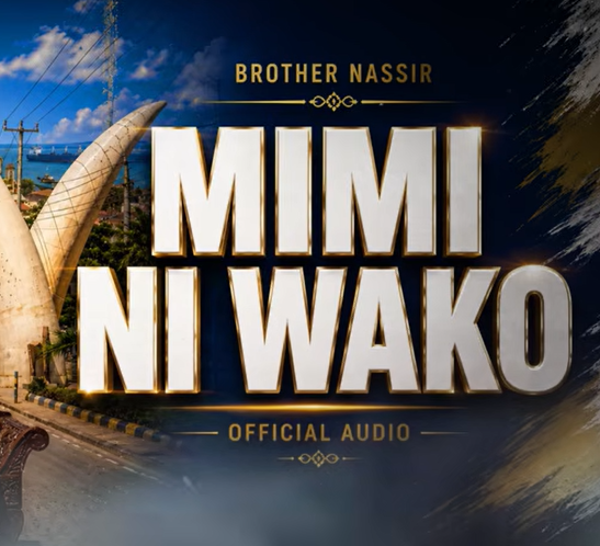 Brother Nassir – MIMI NI WAKO | AUDIO