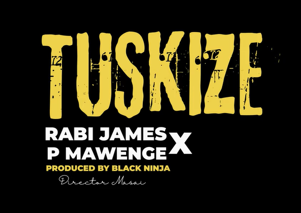 Rabi james ft P mawenge – TUSKIZE | AUDIO