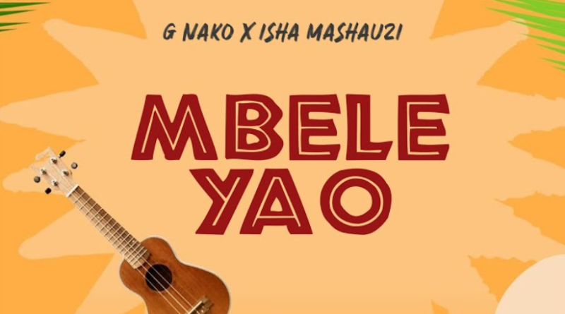 G Nako ft Isha Mashauzi - MBELE YAO