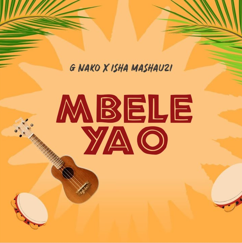 G Nako ft Isha Mashauzi – MBELE YAO | AUDIO