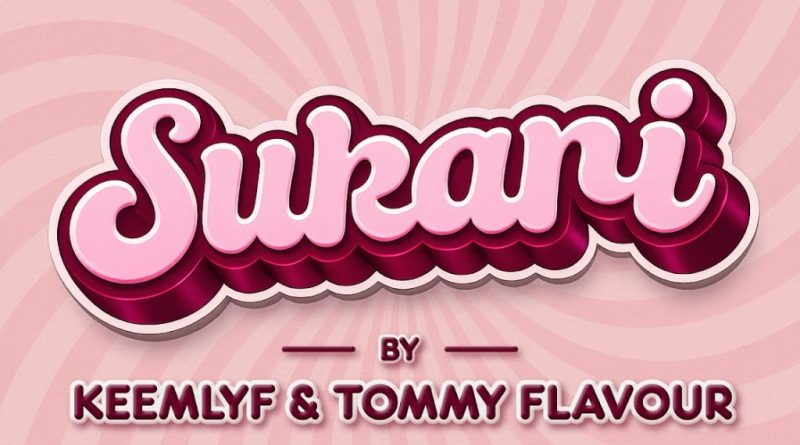 Keemlyf ft Tommy Flavour - SUKARI