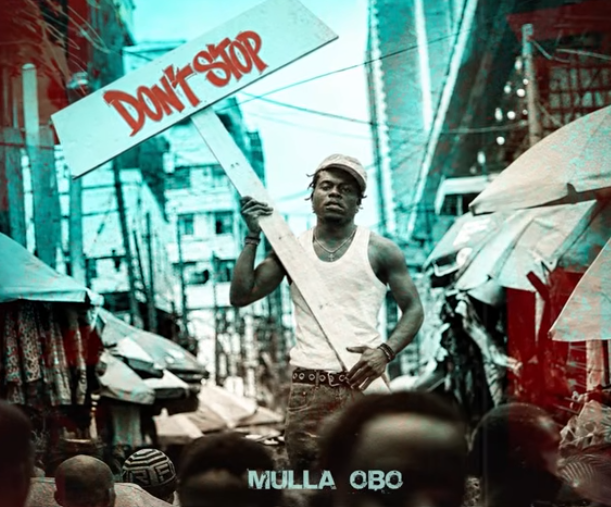 Mulla Obo – DONT STOP | AUDIO