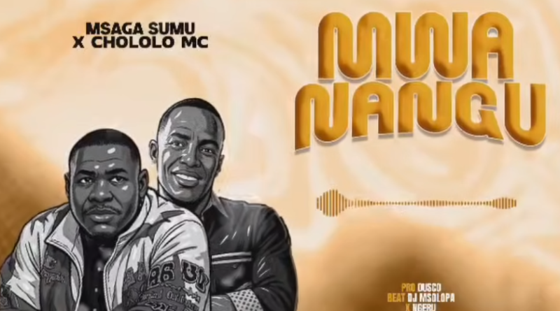 Msaga Sumu ft Chololo MC - MWANANGU