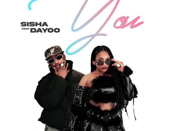 Sisha ft Dayoo – YOU
