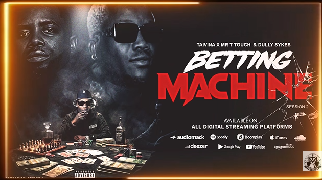 Taivina ft Mr T Touch,Dully Sykes – BETTING MACHINE 2 | AUDIO
