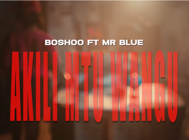 Boshoo ft Mr Blue – AKILI MTU WANGU | AUDIO
