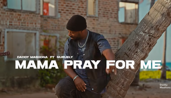 Daddy Mashona ft Nuruely - MAMA PRAY FOR ME